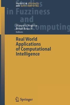 Real World Applications of Computational Intelligence - Negoita, Mircea Gh (Editor), and Reusch, Bernd (Editor)