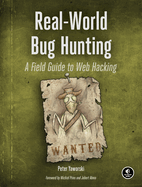 Real-world Bug Hunting: A Field Guide to Web Hacking