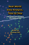 Real-World Data Analysis, Step by Step: A New Analyst's Hands-On Guide to SAS, R, Python, and Excel