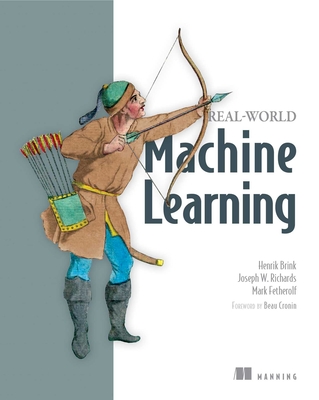 Real-World Machine Learning - Brink, Henrik, and Richards, Joseph, and Fetherolf, Mark