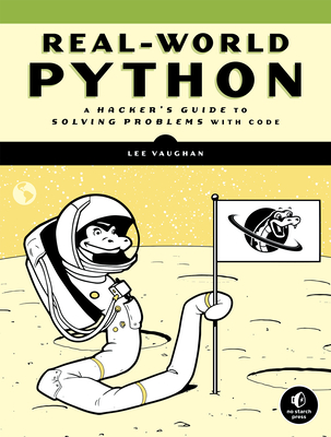 Real-World Python: A Hacker's Guide to Solving Problems with Code - Vaughan, Lee
