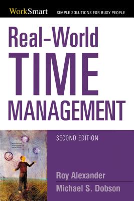 Real-World Time Management - Alexander, Roy, and Dobson, Michael