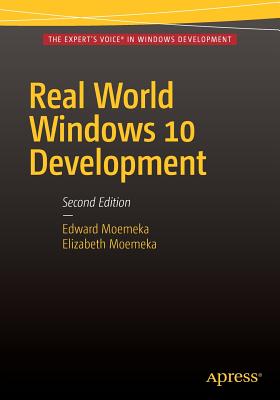 Real World Windows 10 Development - Moemeka, Edward, and Moemeka, Elizabeth