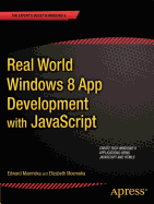 Real World Windows 8 App Development with JavaScript: Create Great Windows Store Apps