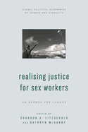 Realising Justice for Sex Workers: An Agenda for Change