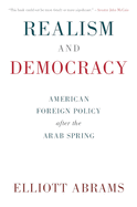 Realism and Democracy: American Foreign Policy after the Arab Spring