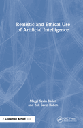 Realistic and Ethical Use of Artificial Intelligence