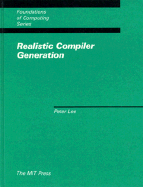 Realistic Compiler Generation - Lee, Peter