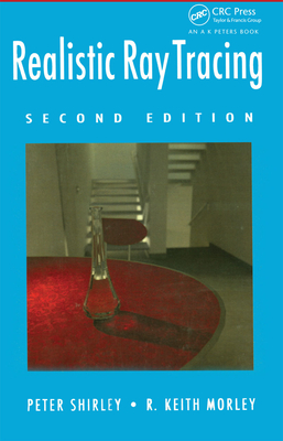 Realistic Ray Tracing - Shirley, Peter, and Morley, R. Keith