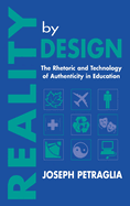 Reality by Design: The Rhetoric and Technology of Authenticity in Education