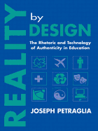 Reality by Design: The Rhetoric and Technology of Authenticity in Education