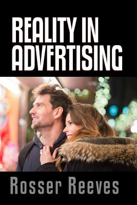 Reality In Advertising - Reeves, Rosser