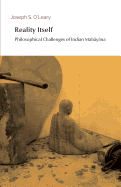 Reality Itself: Philosophical Challenges of Indian Mah y na