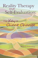 Reality Therapy and Self-Evaluation: The Key to Client Change