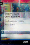 Reality TV and Queer Identities: Sexuality, Authenticity, Celebrity