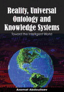 Reality, Universal Ontology, and Knowledge Systems: Toward the Intelligent World