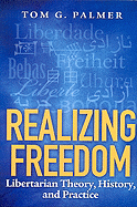 Realizing Freedom: Libertarian Theory, History, and Practice