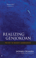 Realizing Genjokoan: The Key to Dogen's Shobogenzo