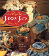 Really Jazzy Jars: Glorious Gift Ideas