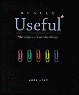 Really Useful: The Origins of Everyday Things