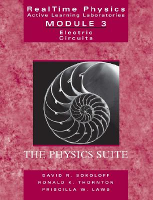 Realtime Physics, Active Learning Laboratories Module 3: Electric Circuits - Sokoloff, David R, and Laws, Priscilla W, and Thornton, Robert K