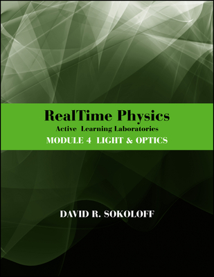 RealTime Physics Active Learning Laboratories, Module 4: Light and Optics - Sokoloff, David R.