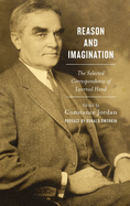 Reason and Imagination: The Selected Correspondence of Learned Hand: 1897-1961