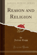 Reason and Religion (Classic Reprint)