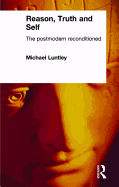 Reason, Truth and Self: The Postmodern Reconditioned
