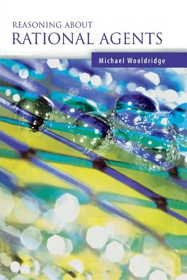 Reasoning about Rational Agents - Wooldridge, Michael