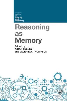 Reasoning as Memory - Feeney, Aidan (Editor), and Thompson, Valerie A. (Editor)