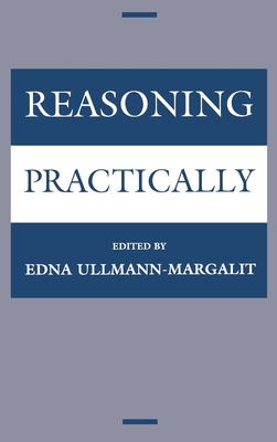 Reasoning Practically - Jerusalem Philosophical Encounter, and Ullmann-Margalit, Edna (Editor)