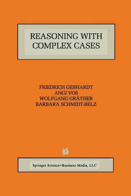 Reasoning with Complex Cases - Gebhardt, Friedrich, and Vo�, Angi, and Gr�ther, Wolfgang