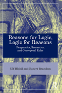 Reasons for Logic, Logic for Reasons: Pragmatics, Semantics, and Conceptual Roles