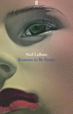 Reasons to Be Pretty - LaBute, Neil