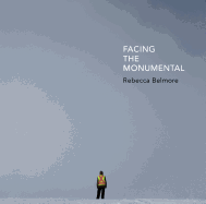 Rebecca Belmore: Facing the Monumental