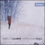 Rebecca Clarke: Works for Viola