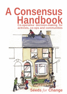 Rebecca, Smith: Co-Operative Decision Making for Activists, Co-Ops and Communities