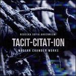 Rebecka Sofia Ahvenniemi: Tacit-Citat-Ion - Modern Chamber Works