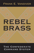 Rebel Brass: The Confederate Command System