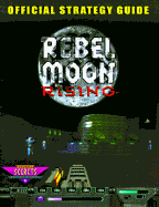 Rebel Moon Rising: The Official Stategy Guide - Prima Publishing, and Ward, Kip