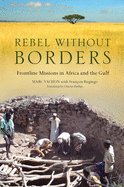 Rebel Without Borders: Frontline Missions in Africa and the Gulf
