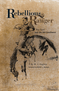 Rebellious ranger; Rip Ford and the old Southwest.