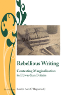 Rebellious Writing: Contesting Marginalisation in Edwardian Britain