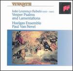 Rebelo: Vesper Psalms and Lamentations - Huelgas Ensemble; Paul Van Nevel (conductor)