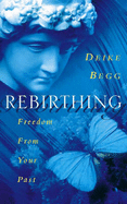 Rebirthing Freedom from Your Past
