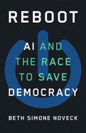 Reboot: AI and the Race to Save Democracy