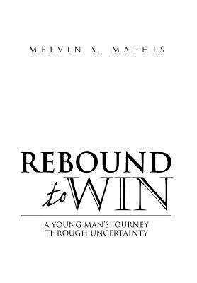 Rebound to Win - Mathis, Melvin S