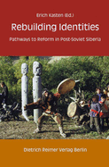 Rebuilding Identities: Pathways to Reform in Post-Soviet Siberia