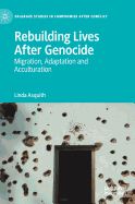 Rebuilding Lives After Genocide: Migration, Adaptation and Acculturation
